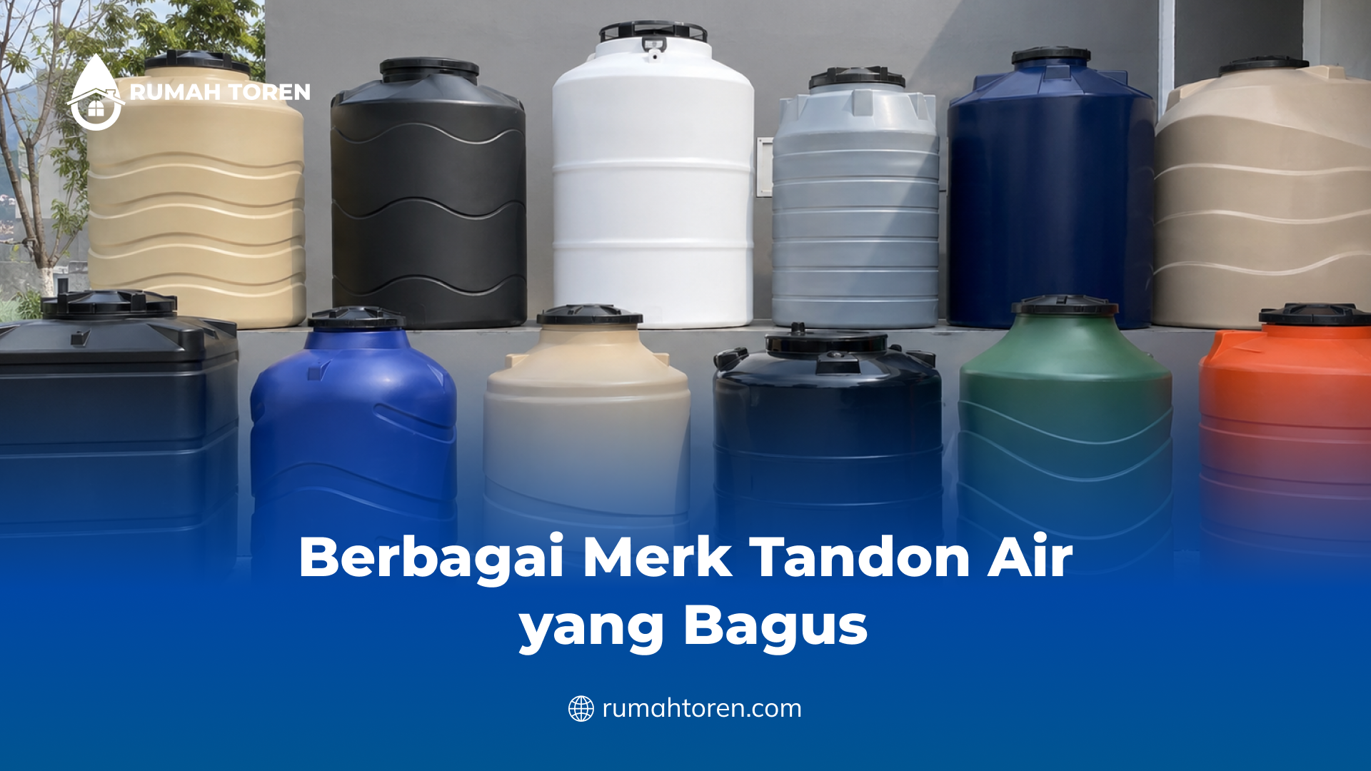 Berbagai Merk Tandon Air yang Bagus