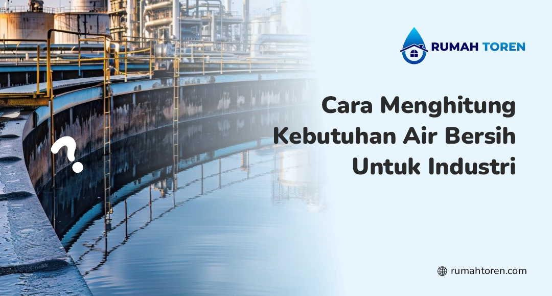 Cara Menghitung Kebutuhan Air Bersih Untuk Industri