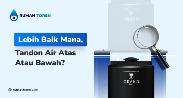 Lebih Baik Mana, Tandon Air Atas Atau Bawah