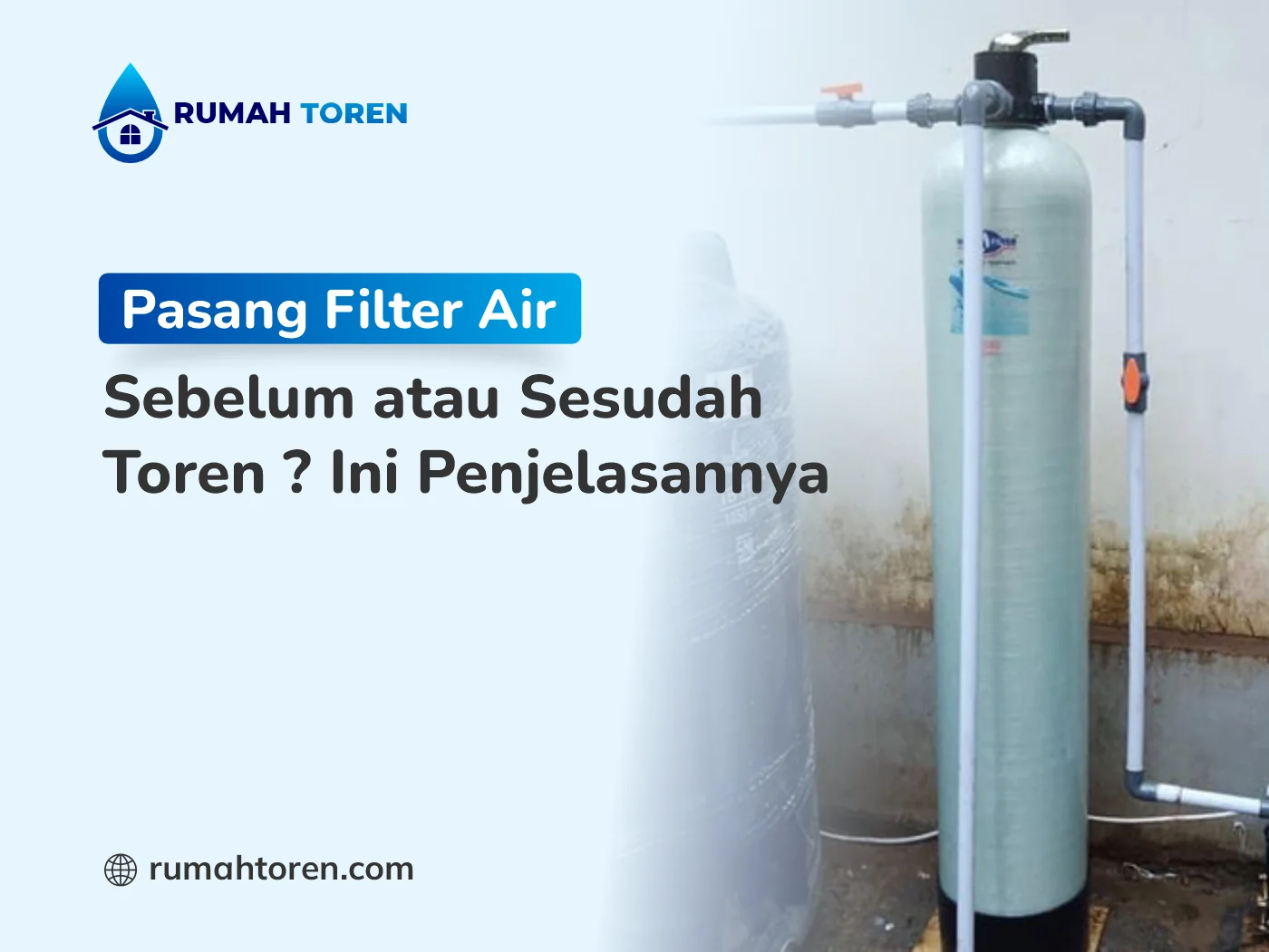 Pasang Filter Air Sebelum Atau Sesudah Toren Ini Penjelasannya