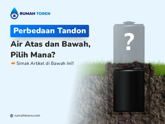 Perbedaan Tandon Air Atas dan Bawah, Pilih Mana?