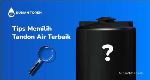 Tips Memilih Merk Tandon Air Terbaik