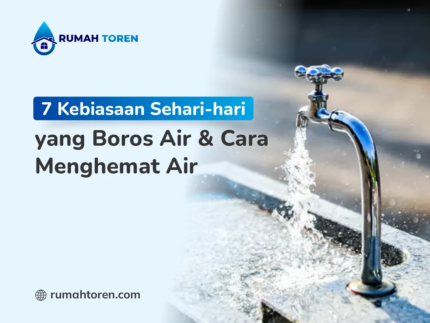 7 Kebiasaan Sehari-hari yang Boros Air dan Cara Menghemat Air