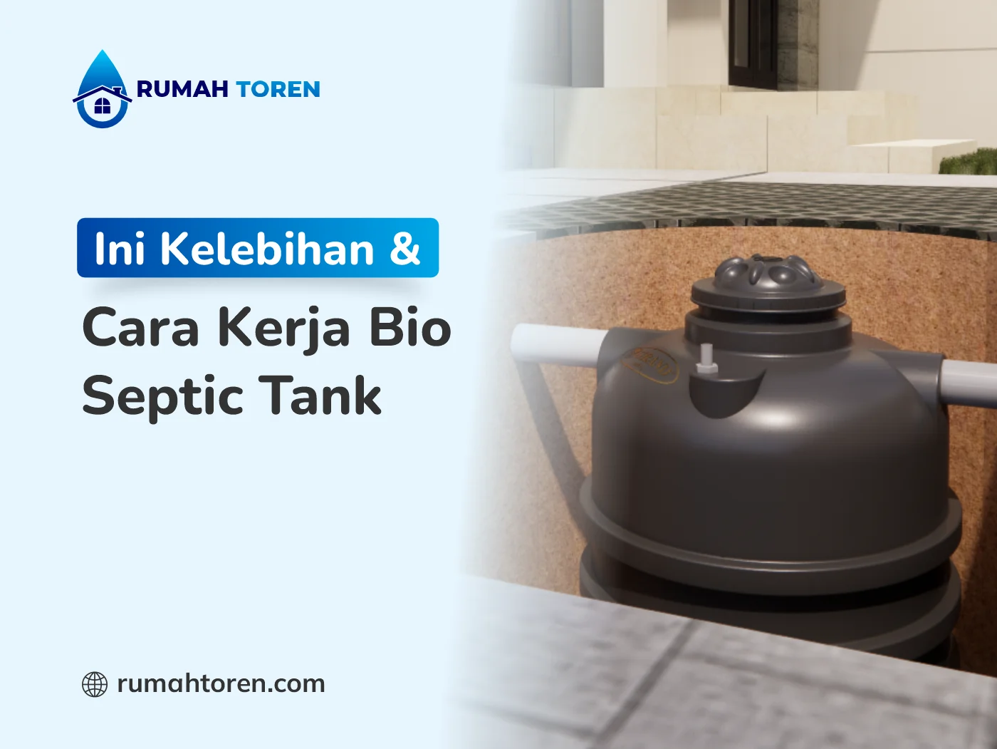 Ini Kelebihan dan Cara Kerja Bio Septic Tank