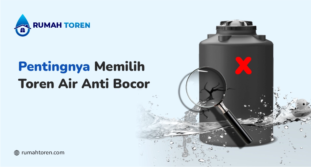 Pentingnya Memilih Toren Air Anti Bocor