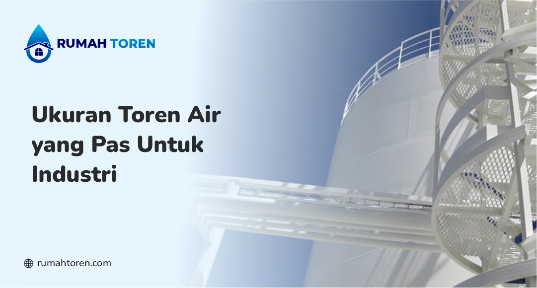 Ukuran Toren Air yang Pas Untuk Industri