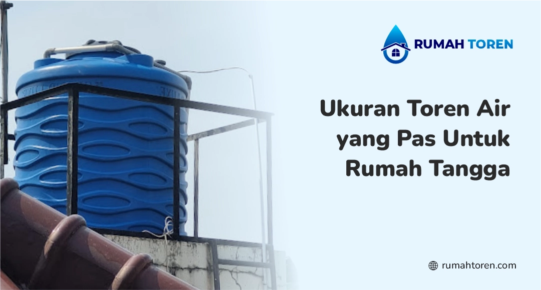 Ukuran Toren Air yang Pas Untuk Rumah Tangga