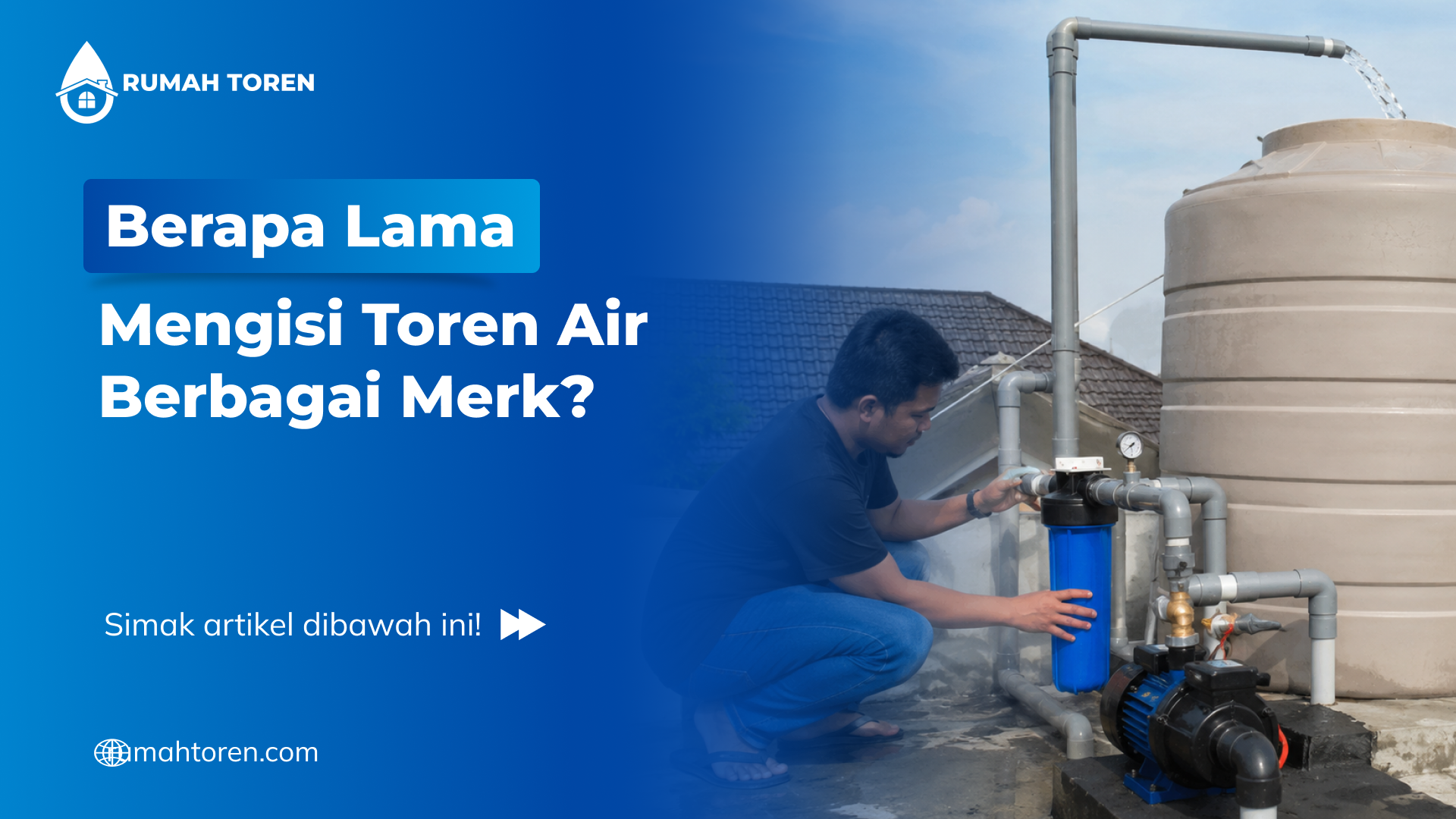 Berapa Lama Mengisi Toren Air Berbagai Merk?