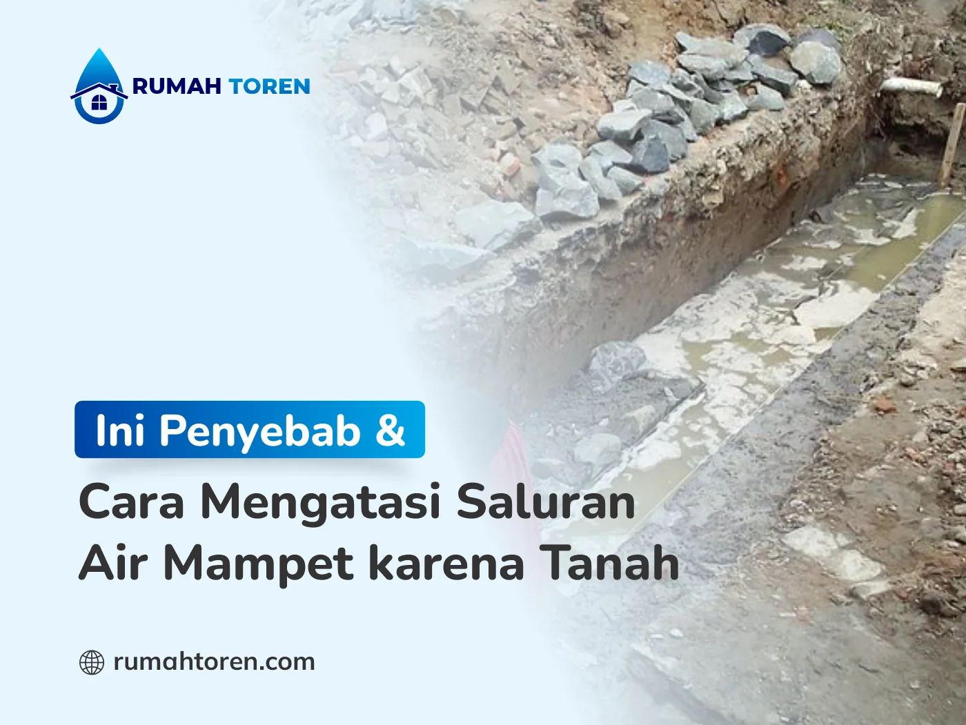 Ini Penyebab dan Cara Mengatasi Saluran Air Mampet Karena Tanah