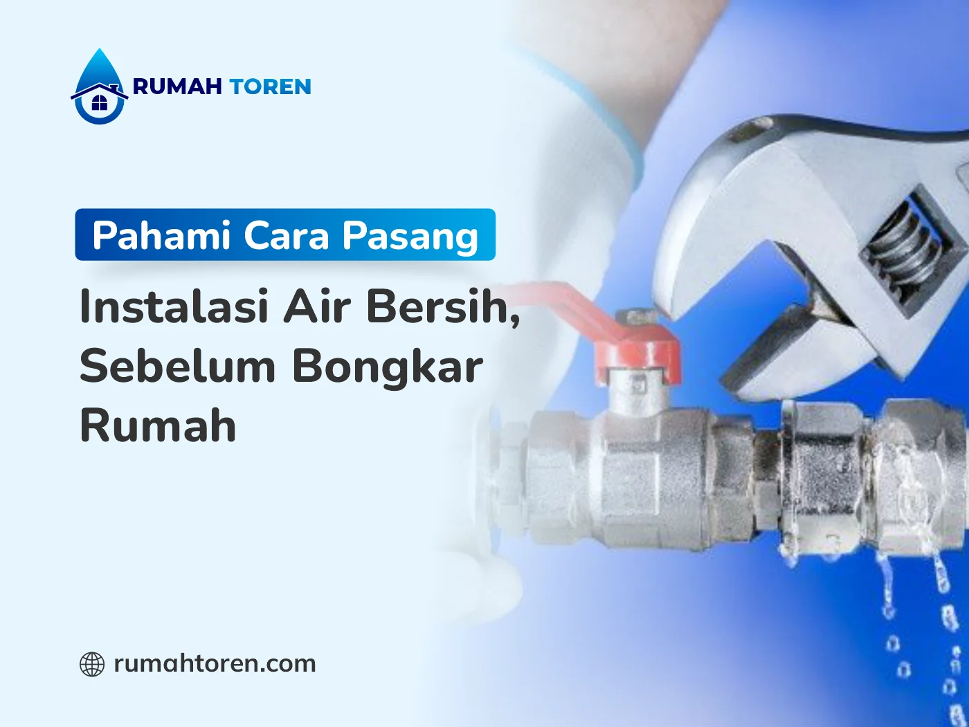 Pahami Cara Pasang Instalasi Air Bersih, Sebelum Bongkar Rumah