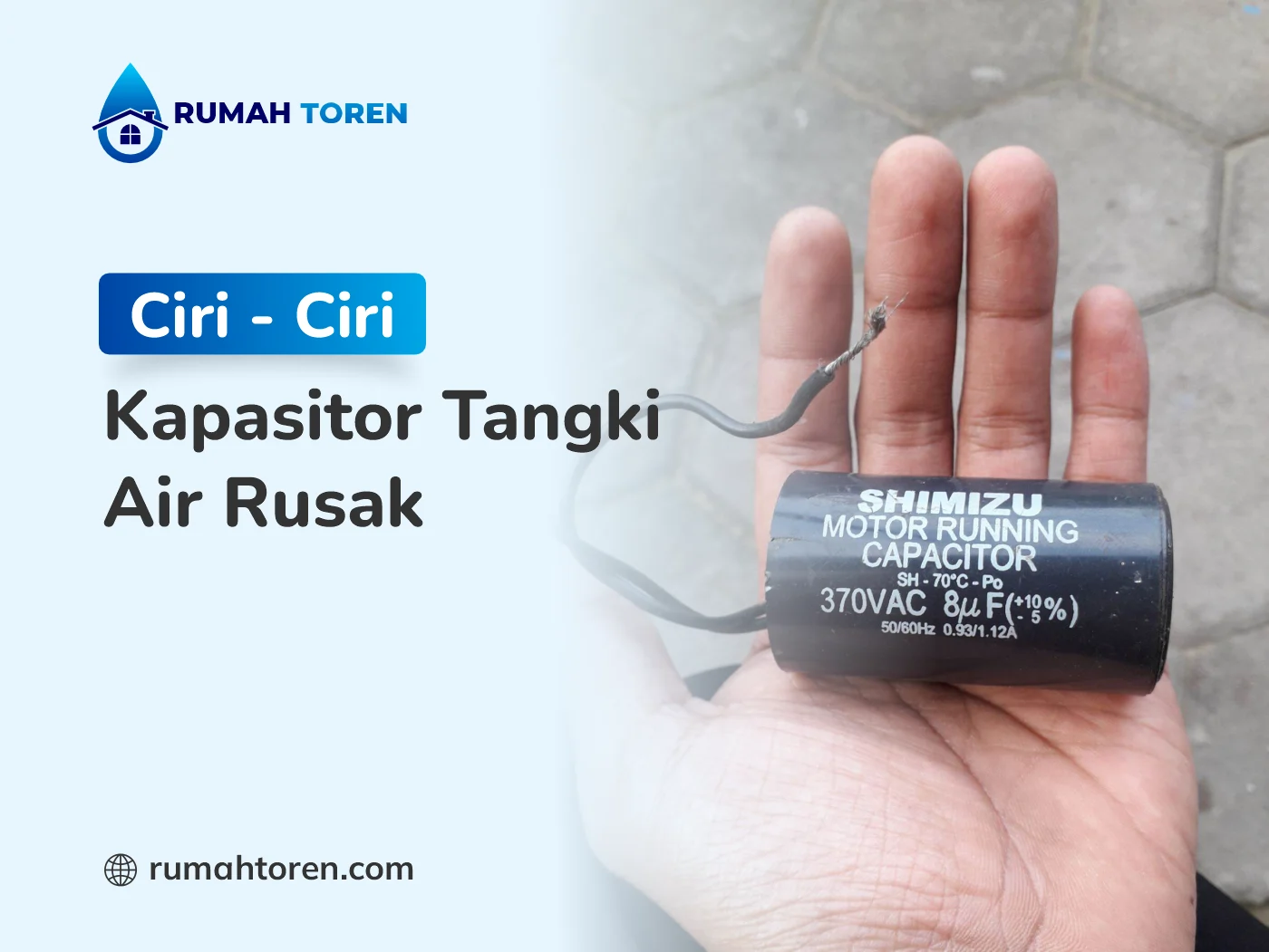 Ciri-Ciri Kapasitor Pompa Air Rusak