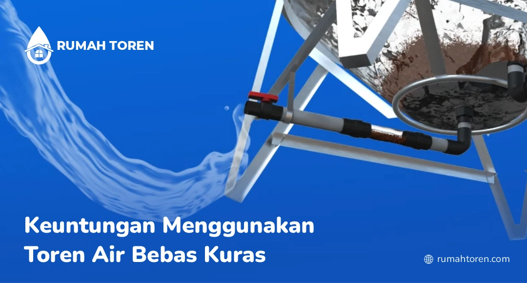 Keuntungan Menggunakan Toren Air Bebas Kuras