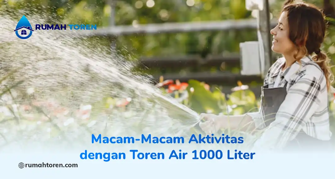 Macam-Macam Aktivitas dengan Toren Air 1000 Liter