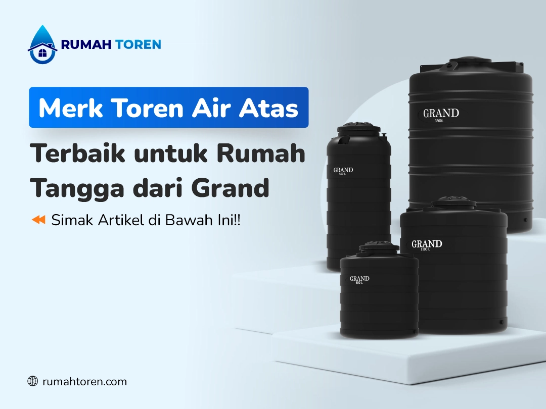 Merk Toren Air Atas Terbaik untuk Rumah Tangga dari Grand