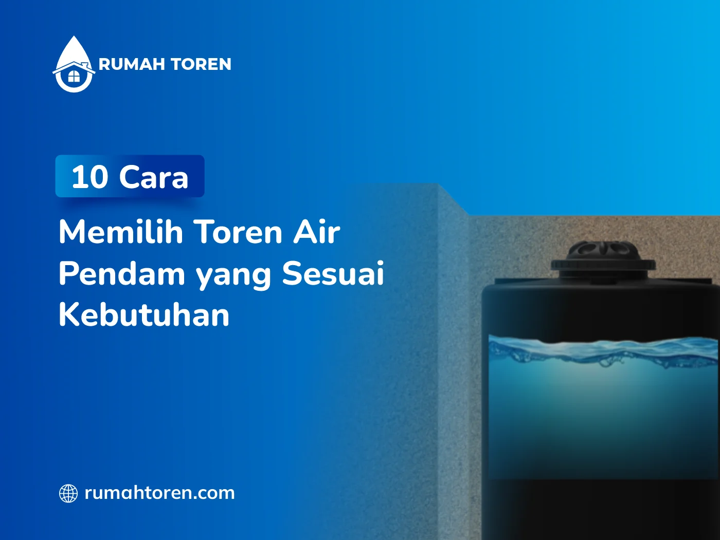 10 Cara Memilih Toren Air Pendam yang Sesuai Kebutuhan