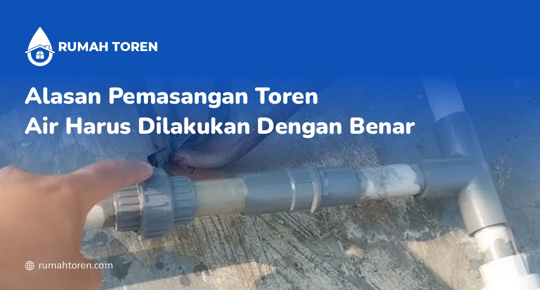 Alasan Pemasangan Toren Air Harus Dilakukan dengan Benar