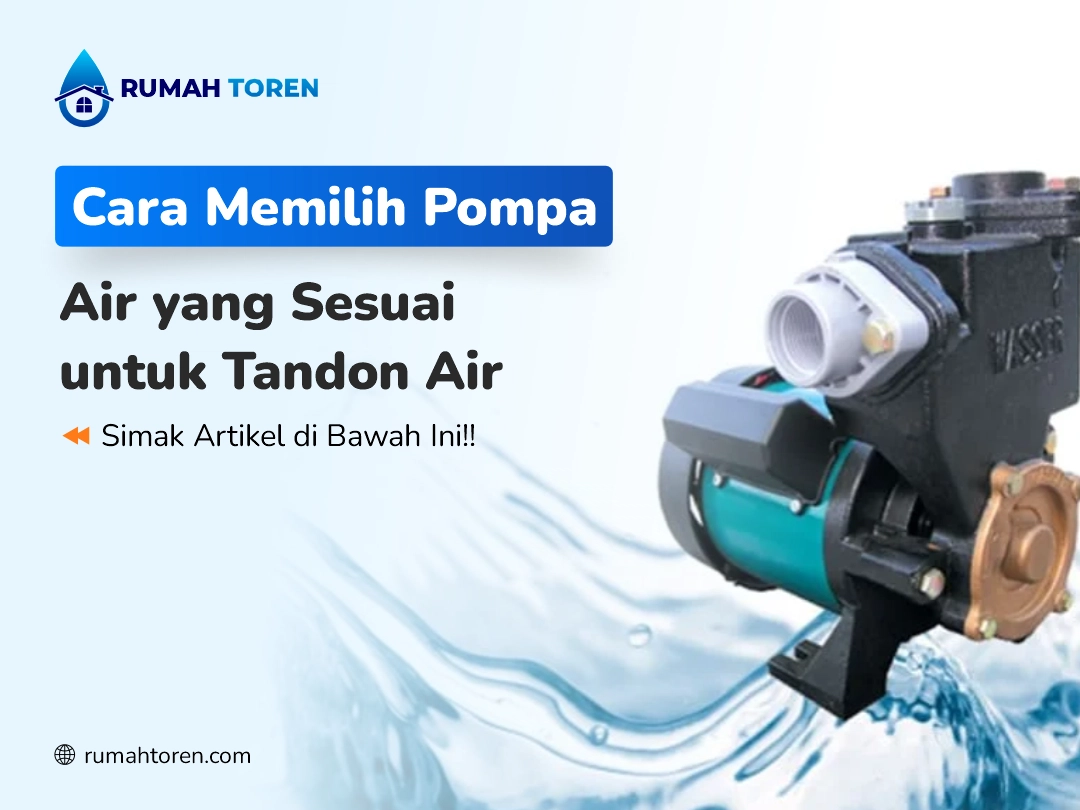 Cara Memilih Pompa Air yang Sesuai untuk Tandon Air