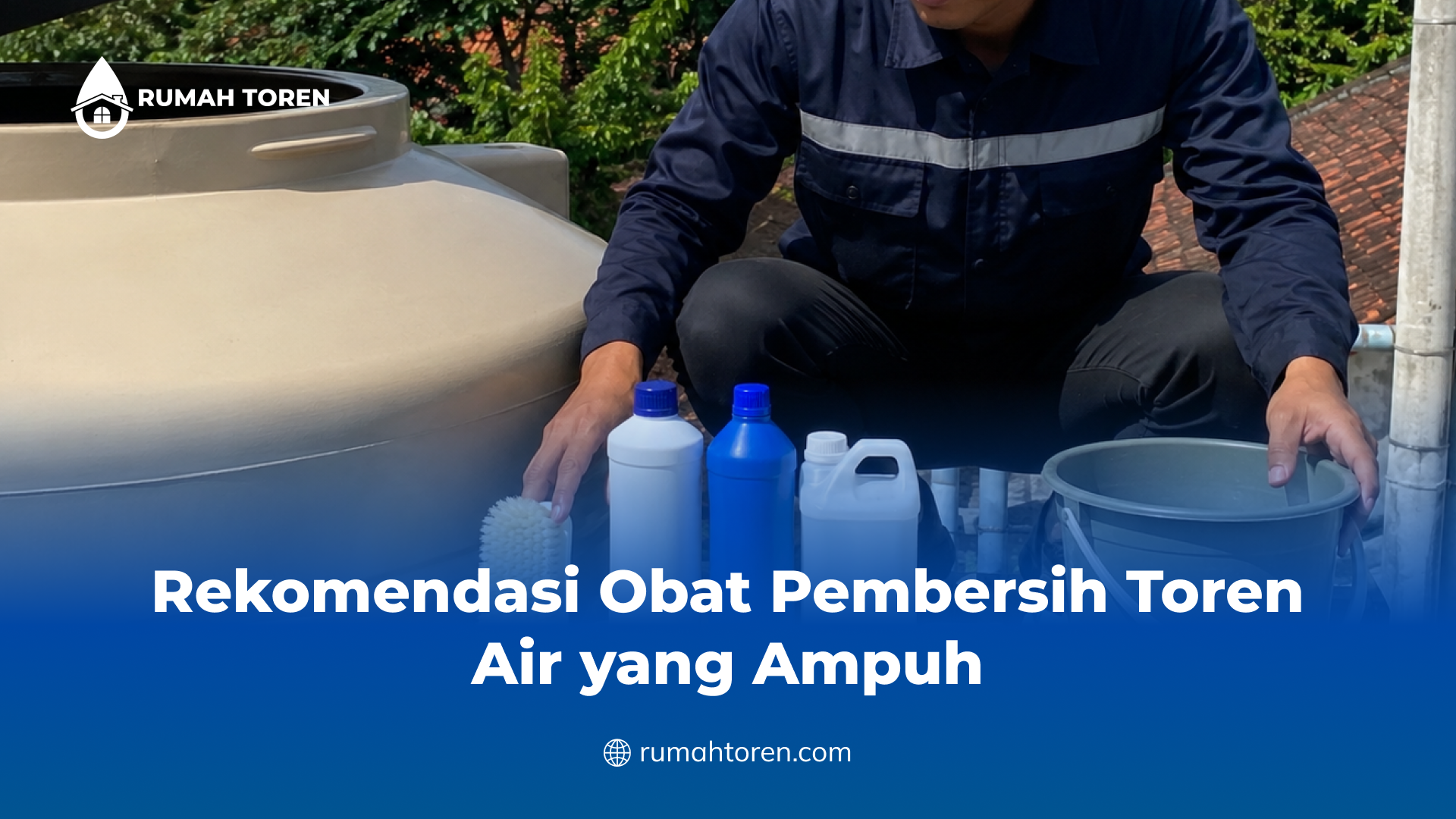 Rekomendasi Obat Pembersih Toren Air yang Ampuh