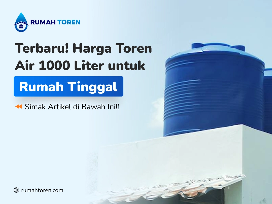 Terbaru! Harga Toren Air 1000 Liter untuk Rumah Tinggal