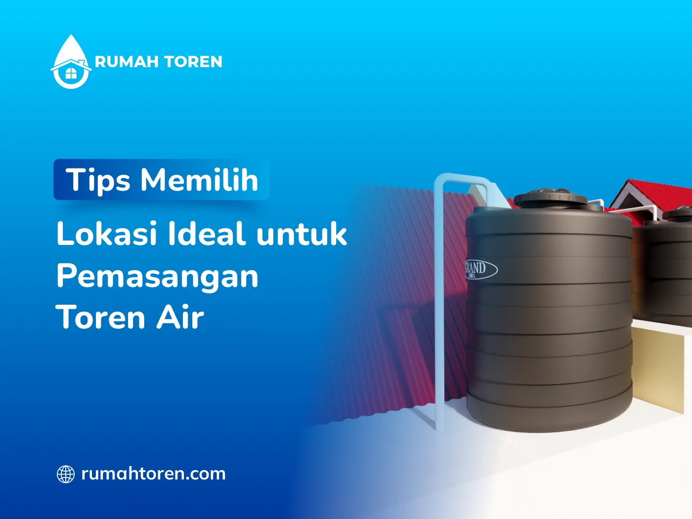 Tips Memilih Lokasi Ideal untuk Pemasangan Toren Air