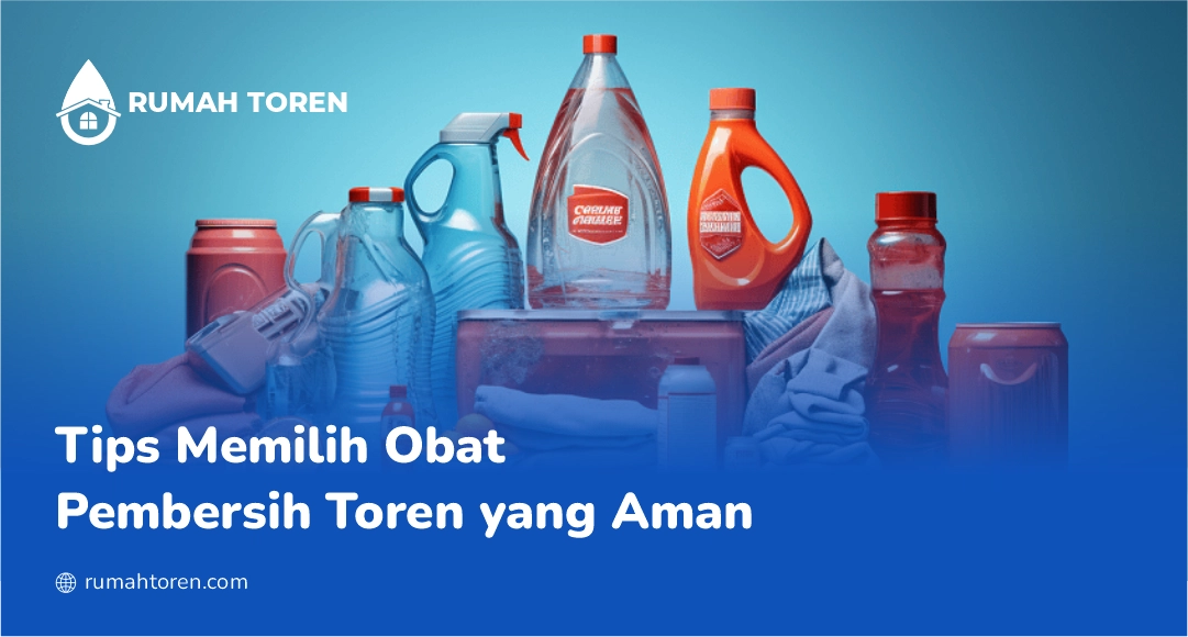 Tips Memilih Obat Pembersih Toren yang Aman