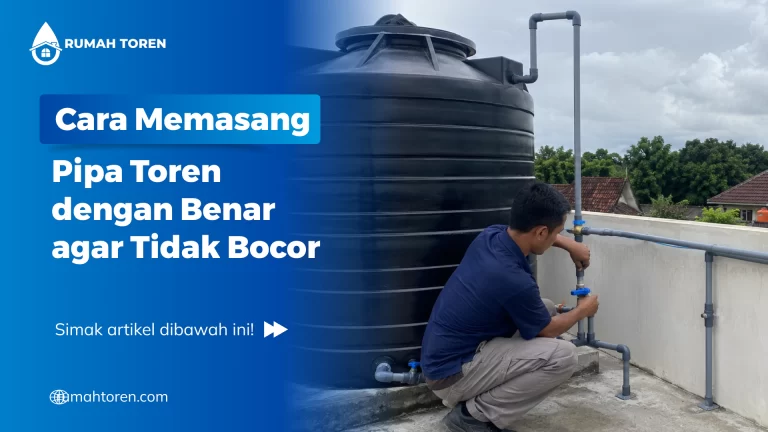 Cara Memasang Pipa Toren dengan Benar agar Tidak Bocor