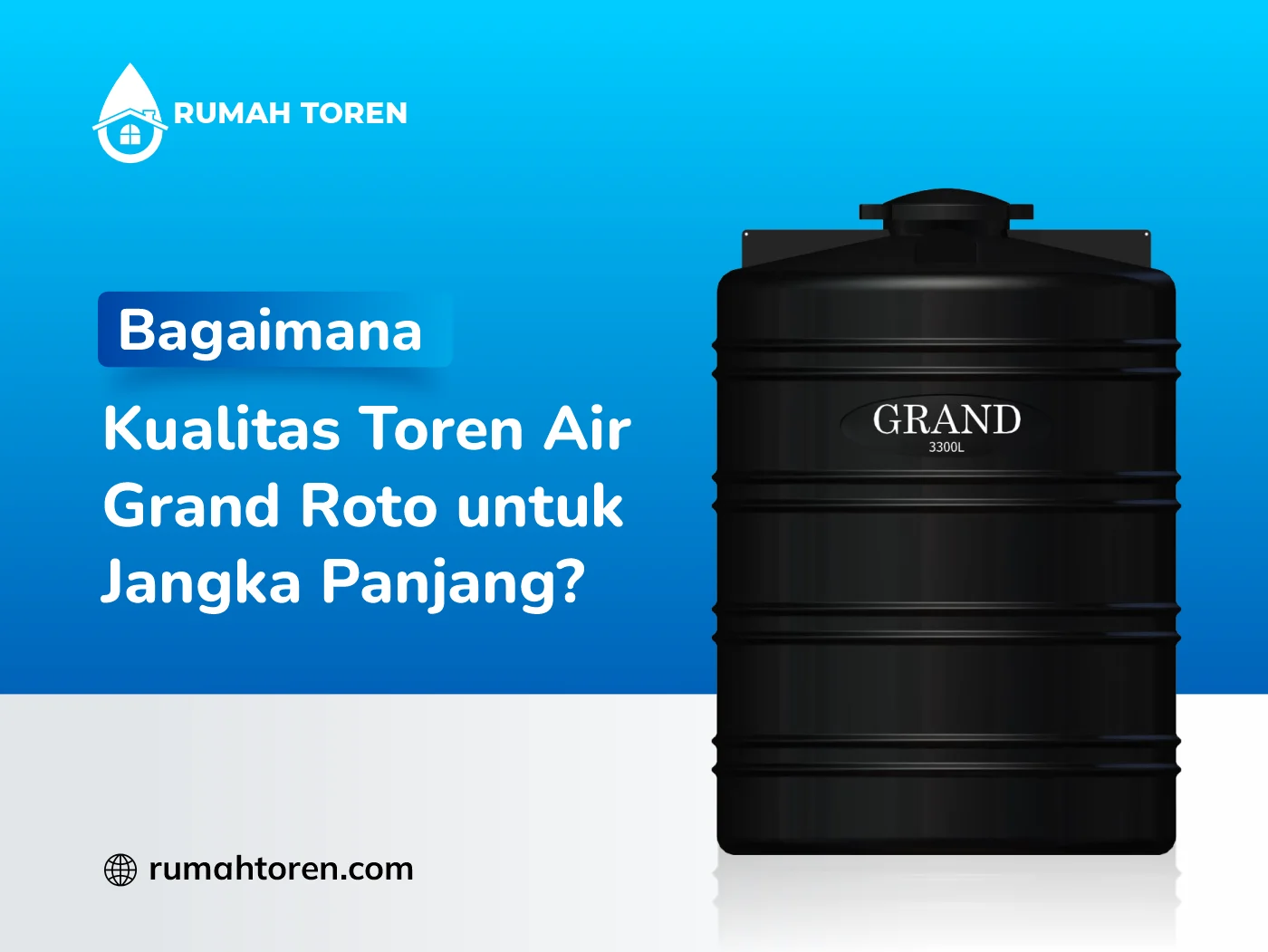 Bagaimana Kualitas Toren Air Grand Roto untuk Jangka Panjang