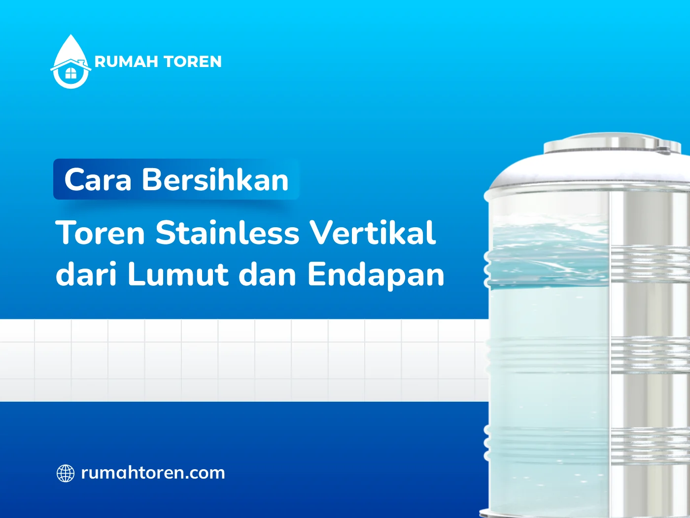 Cara Bersihkan Toren Stainless Vertikal dari Lumut dan Endapan
