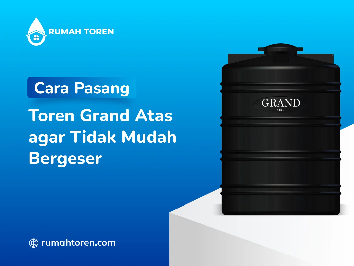 Cara Pasang Toren Grand Atas agar Tidak Mudah Bergeser