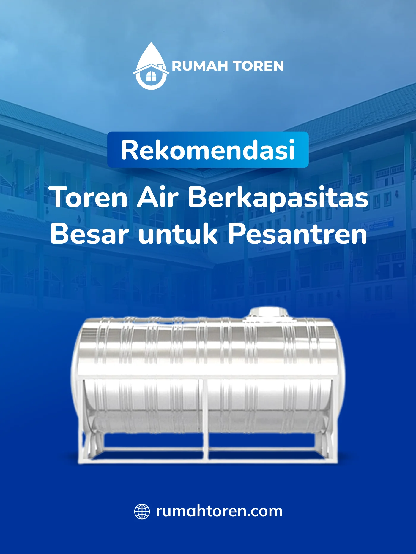 Rekomendasi Terbaik Toren Air Berkapasitas Besar untuk Pesantren