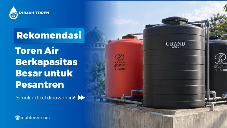 Rekomendasi Toren Air Berkapasitas Besar untuk Pesantren