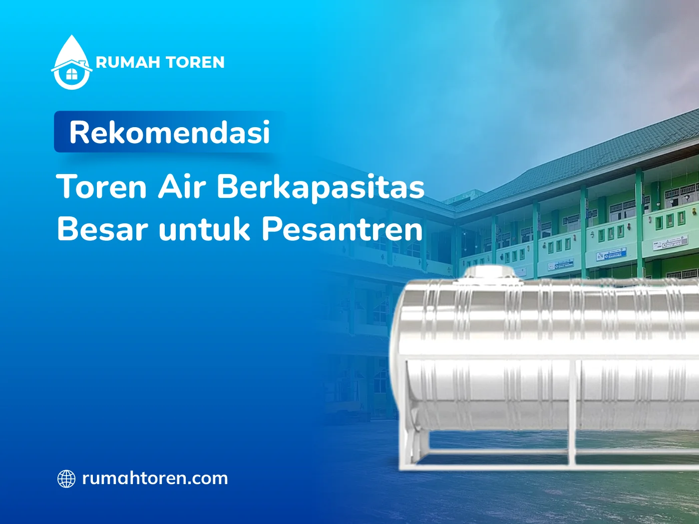 Rekomendasi Toren Air Berkapasitas Besar untuk Pesantren