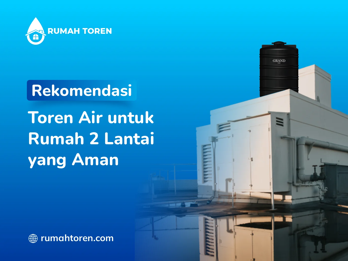 Rekomendasi Toren Air untuk Rumah 2 Lantai yang Aman