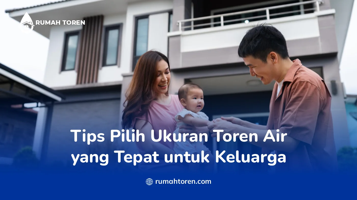 Tips Pilih Ukuran Toren Air yang Tepat untuk Keluarga