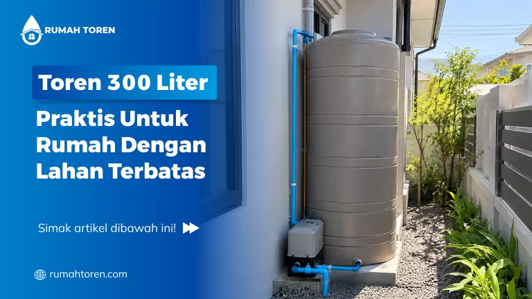Toren 300 Liter Praktis Untuk Rumah Dengan Lahan Terbatas