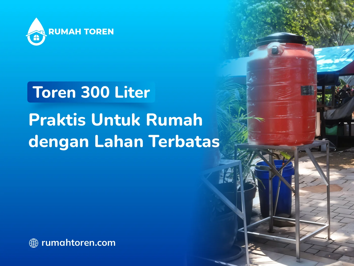 Toren 300 Liter Praktis Untuk Rumah Dengan Lahan Terbatas