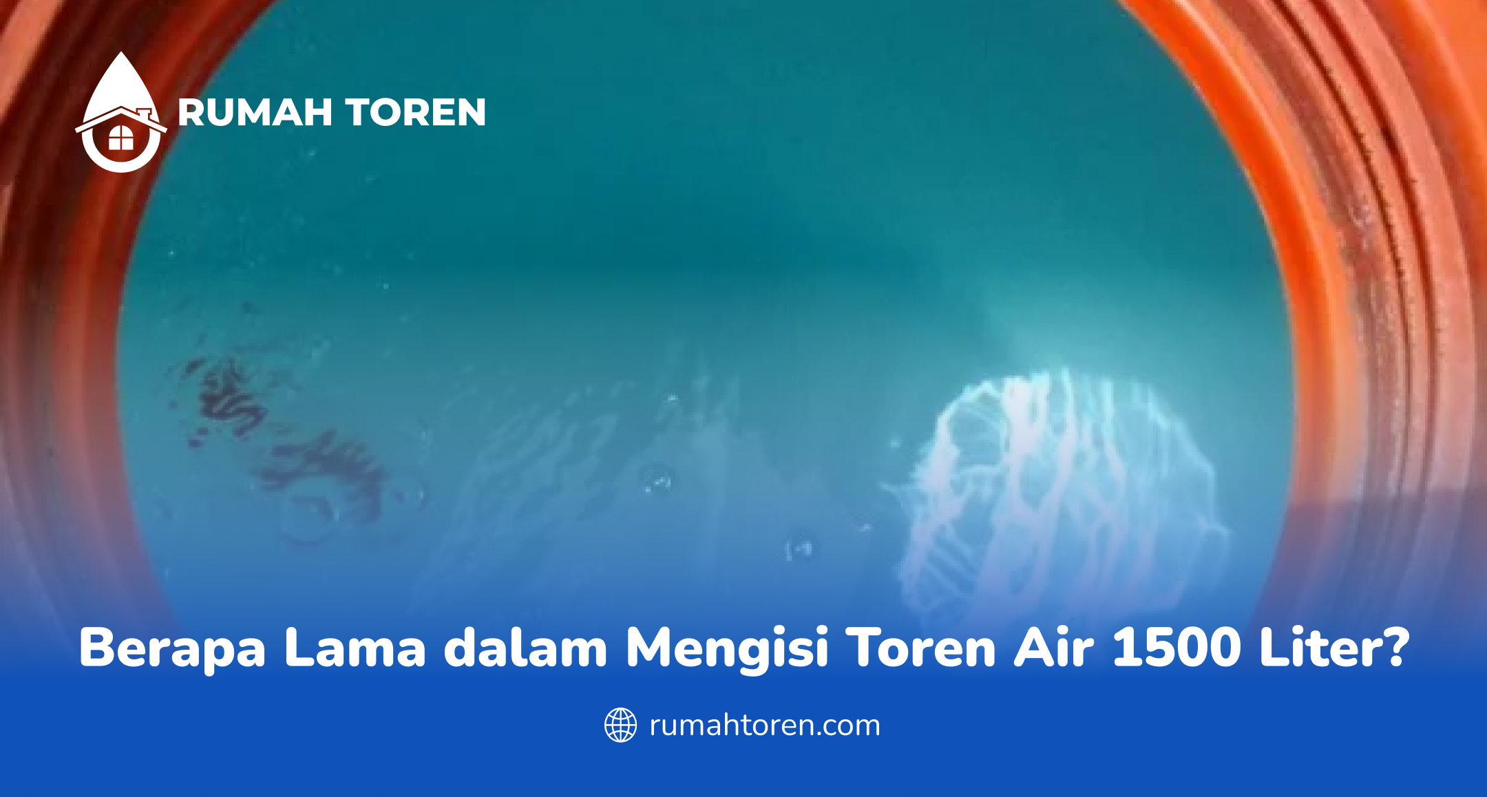 Berapa Lama dalam Mengisi Toren Air 1500 Liter?