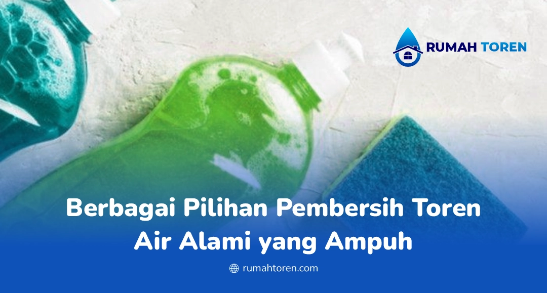 Berbagai Pilihan Pembersih Toren Air Alami yang Ampuh