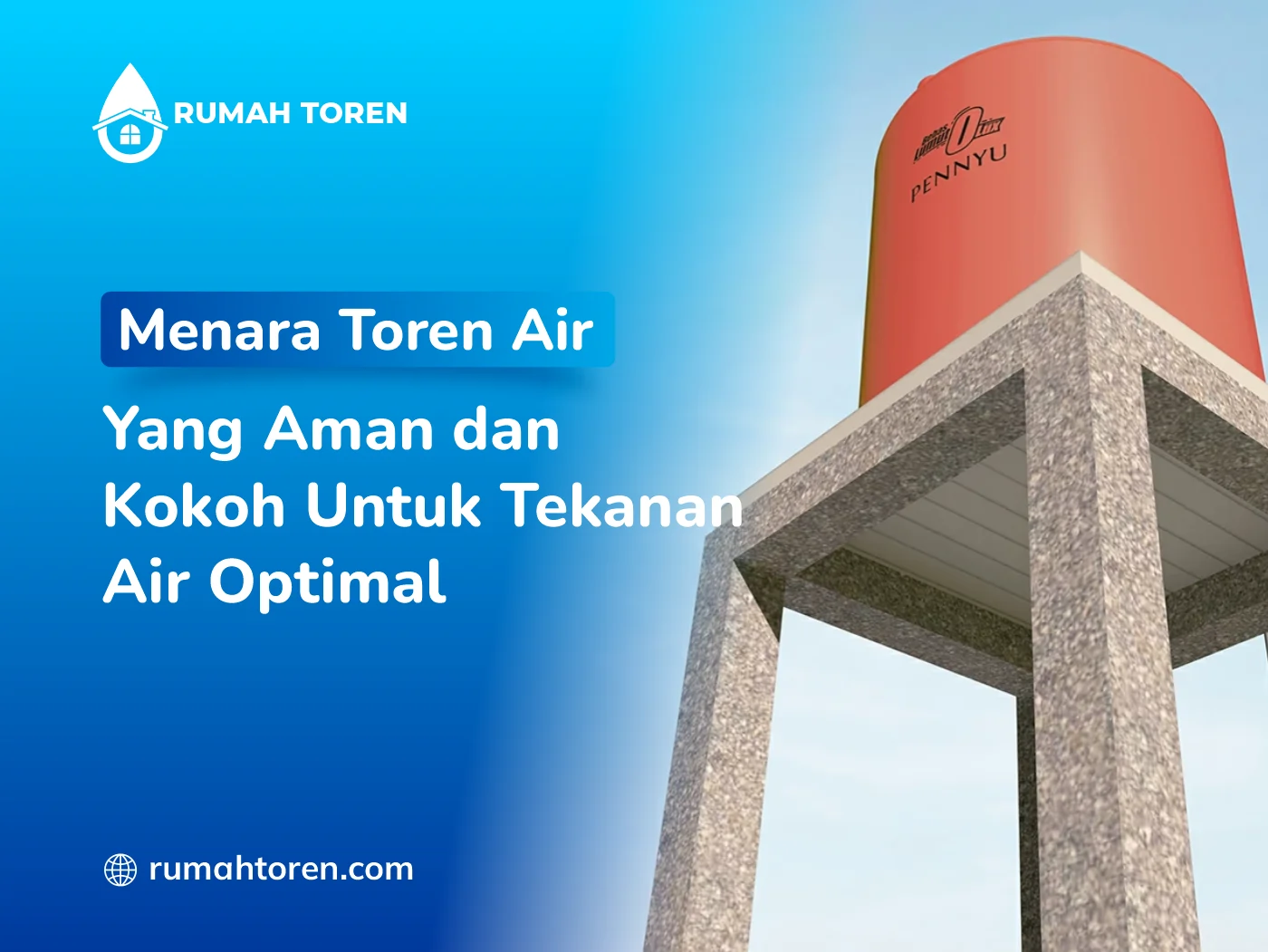 Menara Toren Air Yang Aman Dan Kokoh Untuk Tekanan Air Optimal