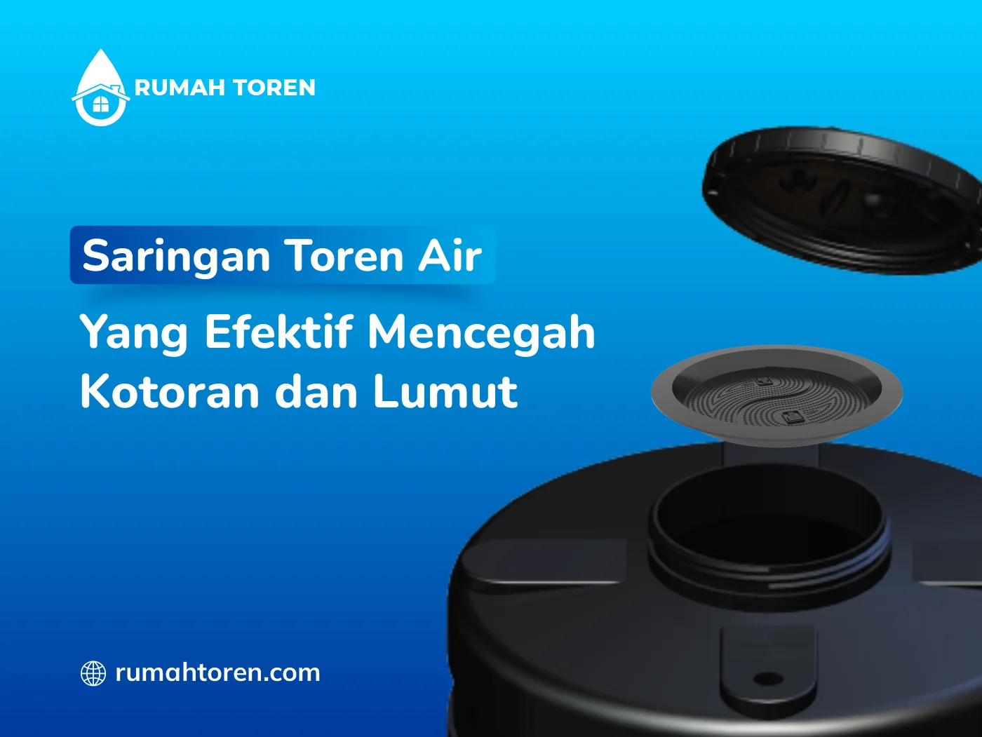 Saringan Toren Air Yang Efektif Mencegah Kotoran Dan Lumut