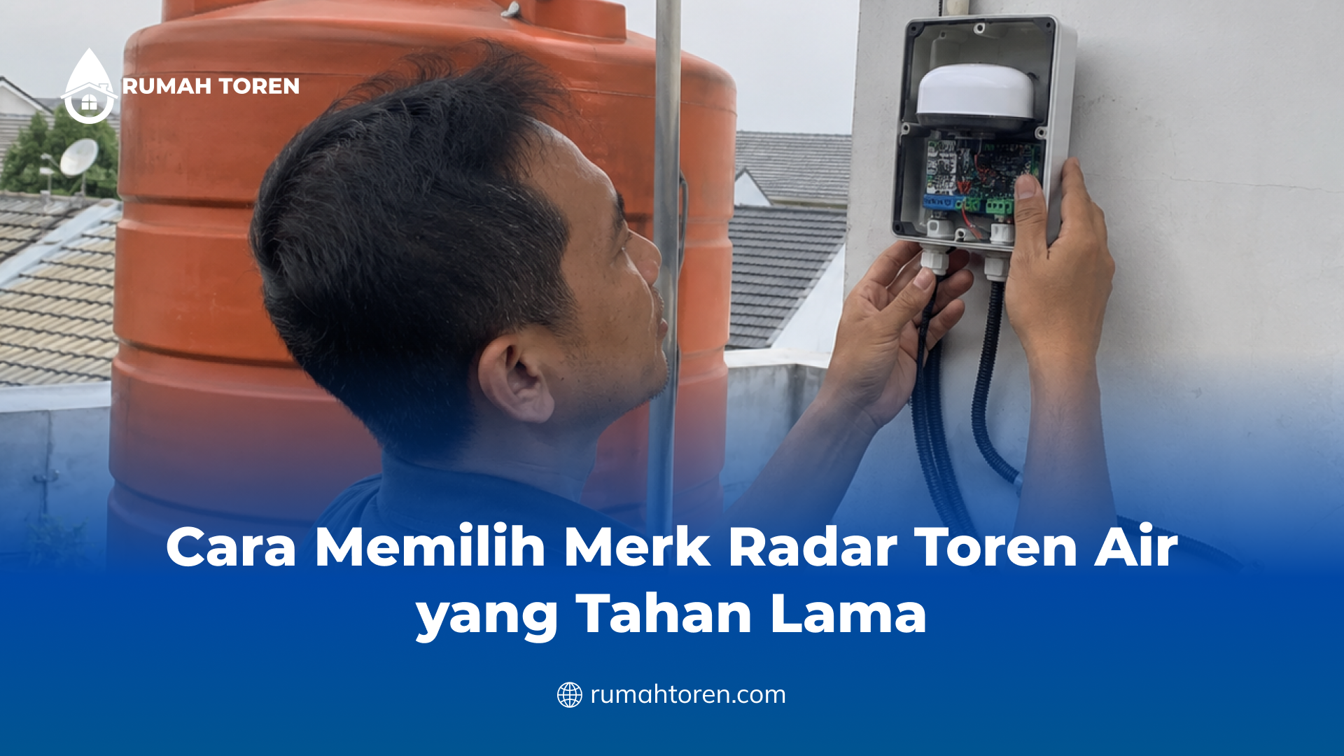 Cara Memilih Merk Radar Toren Air yang Tahan Lama
