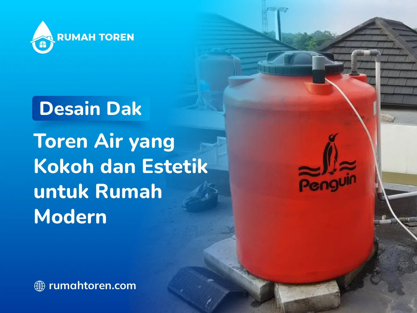 Desain Dak Toren Air Yang Kokoh Dan Estetik Untuk Rumah Modern