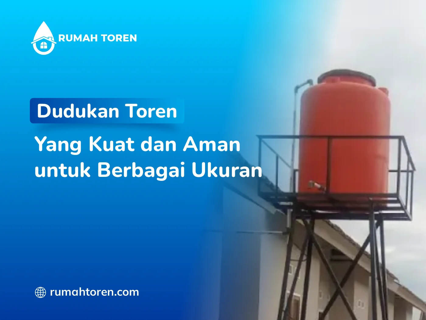 Dudukan Toren Yang Kuat Dan Aman Untuk Berbagai Ukuran