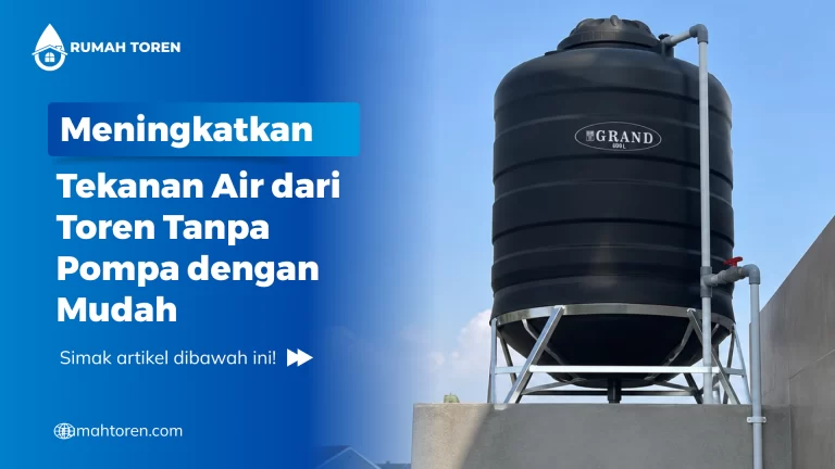 Meningkatkan Tekanan Air dari Toren Tanpa Pompa dengan Cara Mudah
