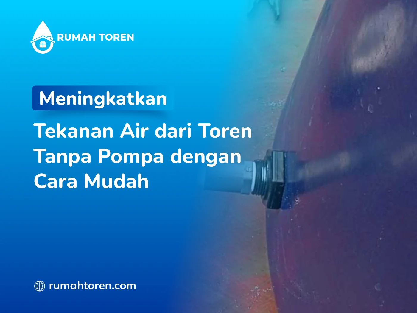 Meningkatkan Tekanan Air dari Toren Tanpa Pompa dengan Cara Mudah
