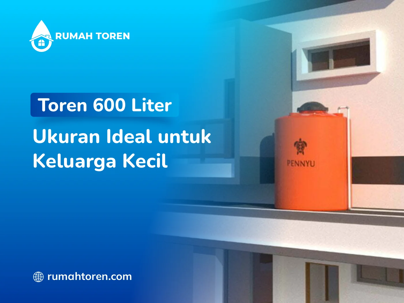 Toren 600 Liter Ukuran Ideal Untuk Keluarga Kecil
