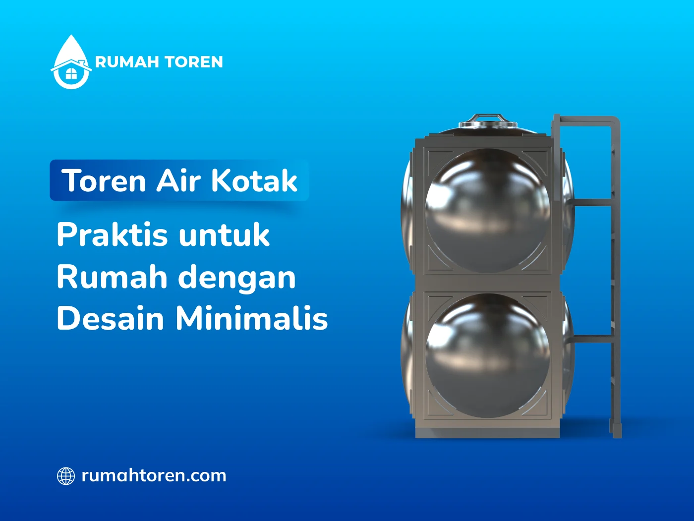 Toren Air Kotak Praktis Untuk Rumah Dengan Desain Minimalis