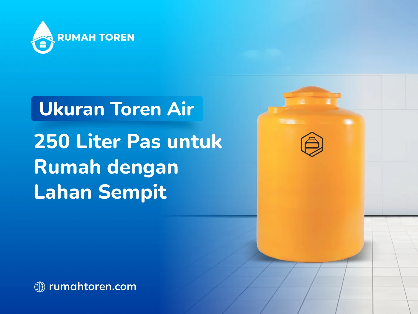 Ukuran Toren Air 250 Liter Pas Untuk Rumah Dengan Lahan Sempit