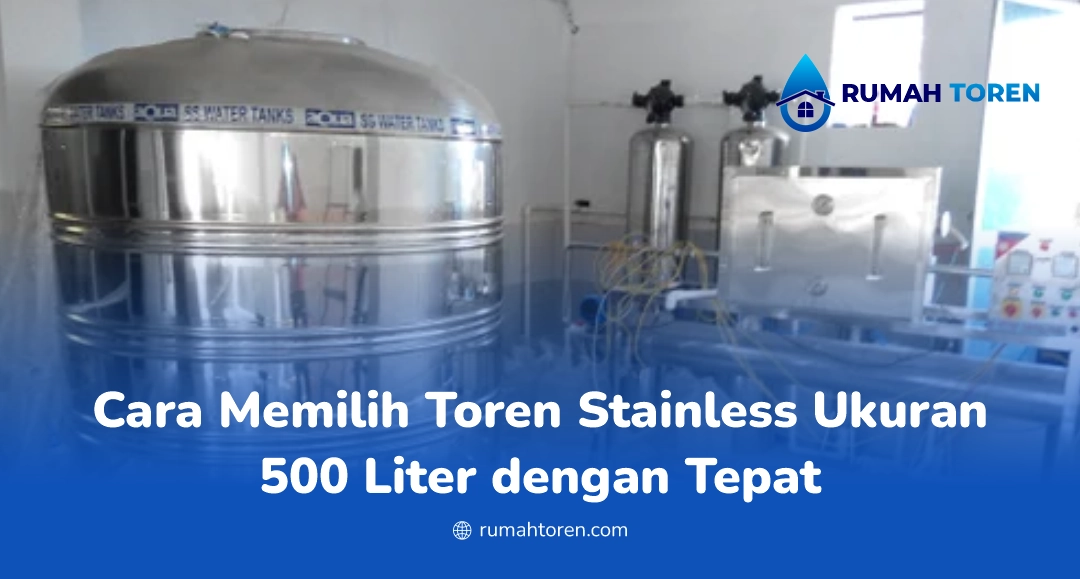 Cara Memilih Toren Stainless Ukuran 500 Liter dengan Tepat