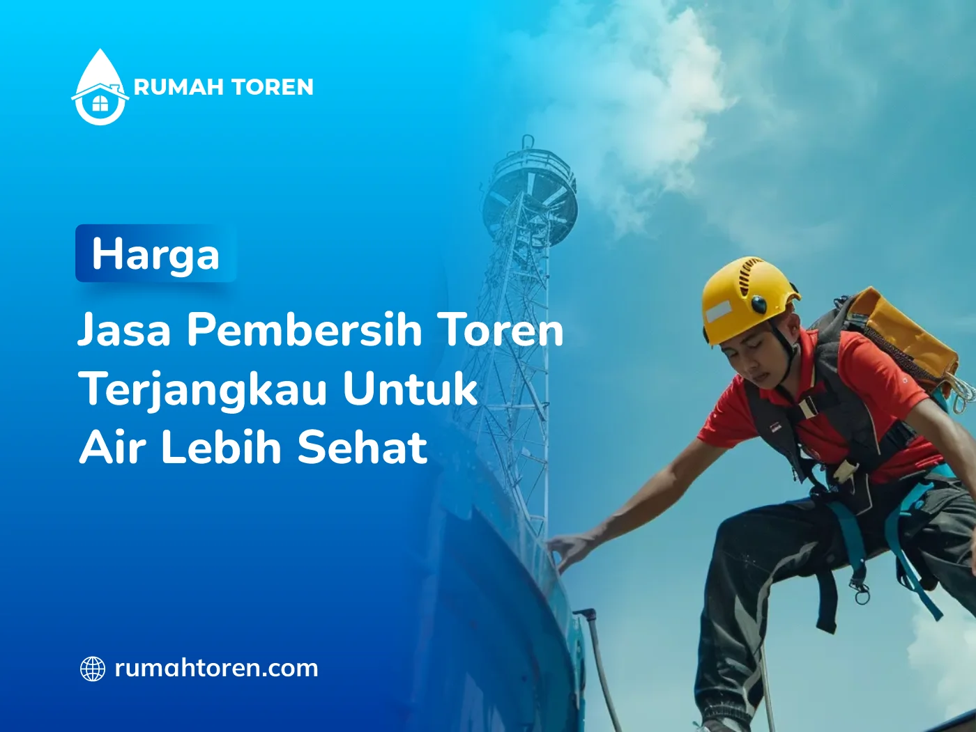 Harga Jasa Pembersih Toren Terjangkau Untuk Air Lebih Sehat